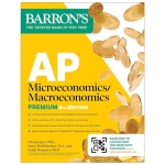 AP Microeconomics/Macroeconomics Premium, Eighth Edition: Prep Book with 4 Practice Tests + Comprehensive Review + Online Practice (Barron's AP Prep)